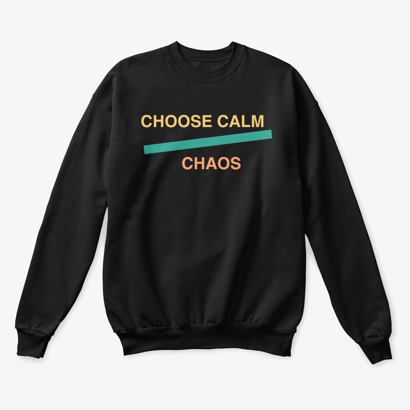 Choose Calm Over Chaos
