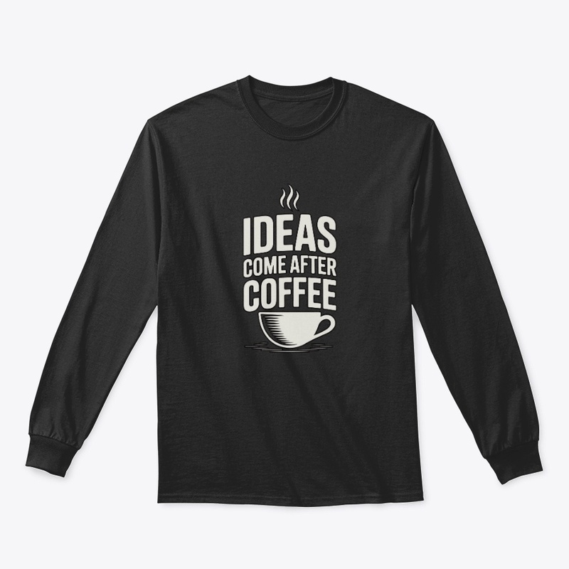 Ideas Come After Coffee – Typography 