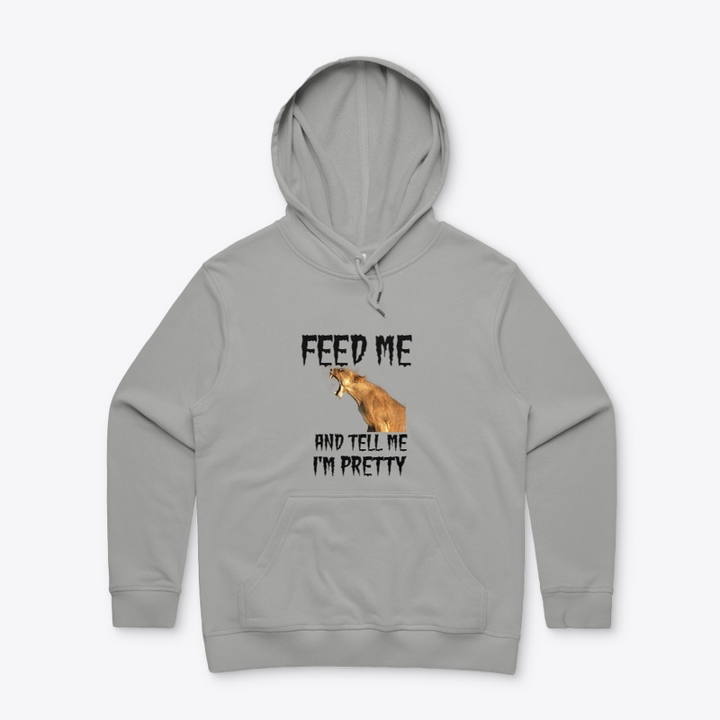 Feed Me And Tell Me I'm Pretty