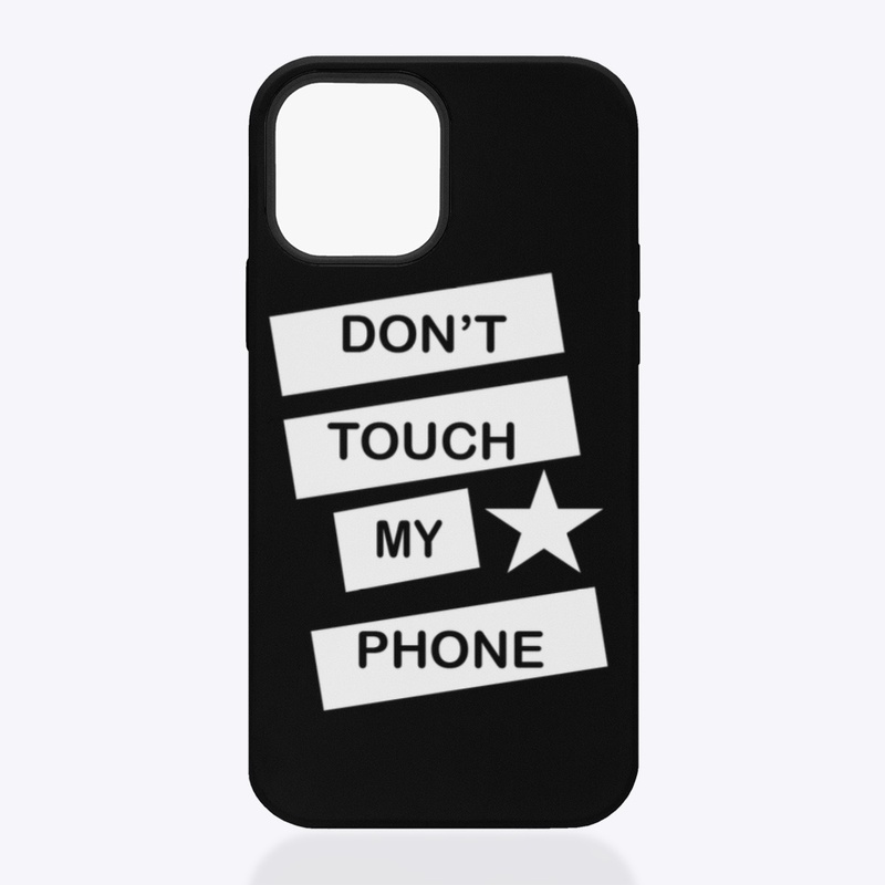 Don’t Touch My Phone