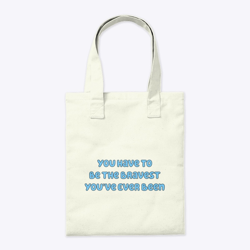 The bravest you've ever been