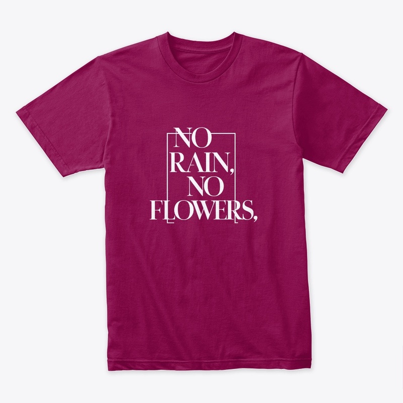 "No Rain, No Flowers"