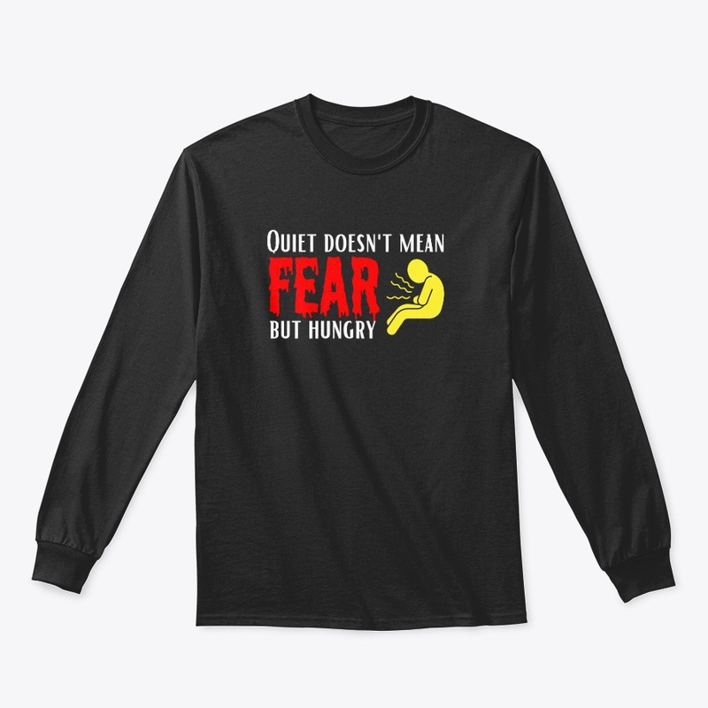 Quite doesn't Mean Fear but Hungry