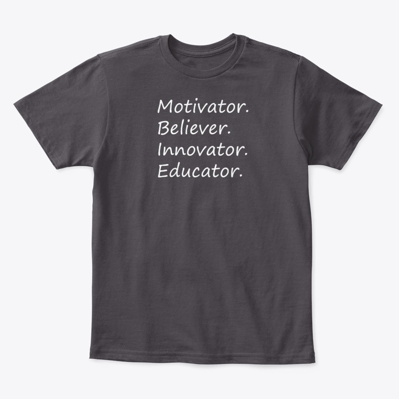 Motivator. Believer. Innovator. Educator