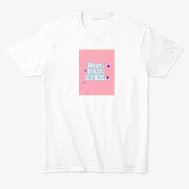 BEST DAD EVER.T -SHIRT