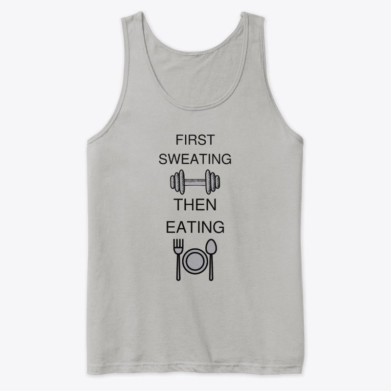 First Sweating Then Eating