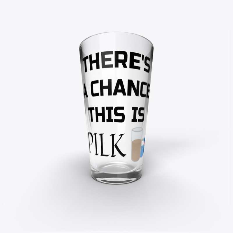 There's A Chance This Is Pilk Drinkware