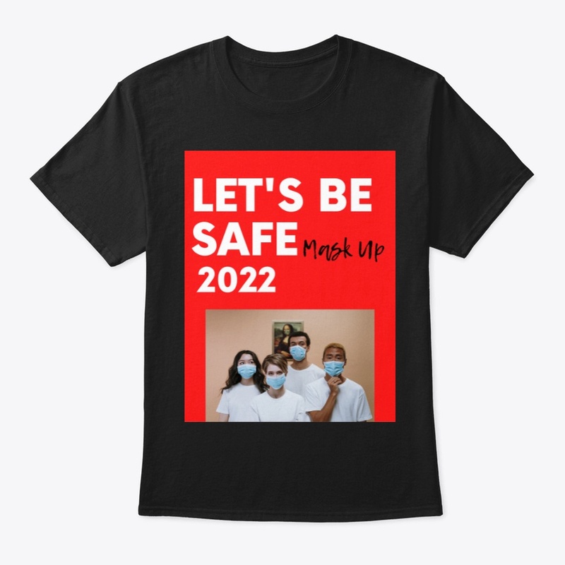 Let's Be Safe Mask Up 2022