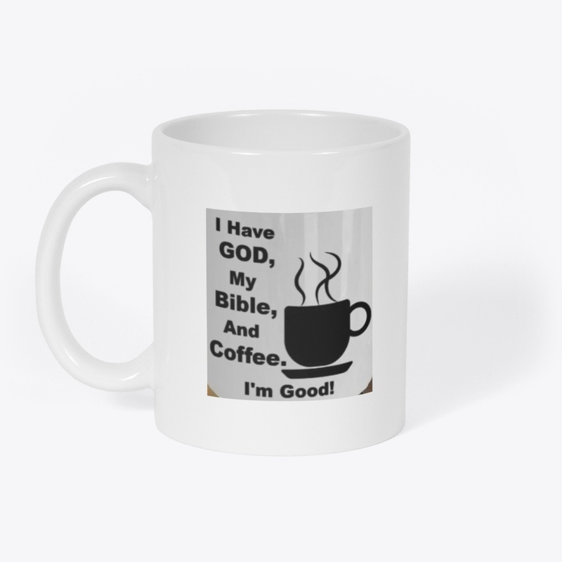 Cup I have God, my Bible, and coffee 