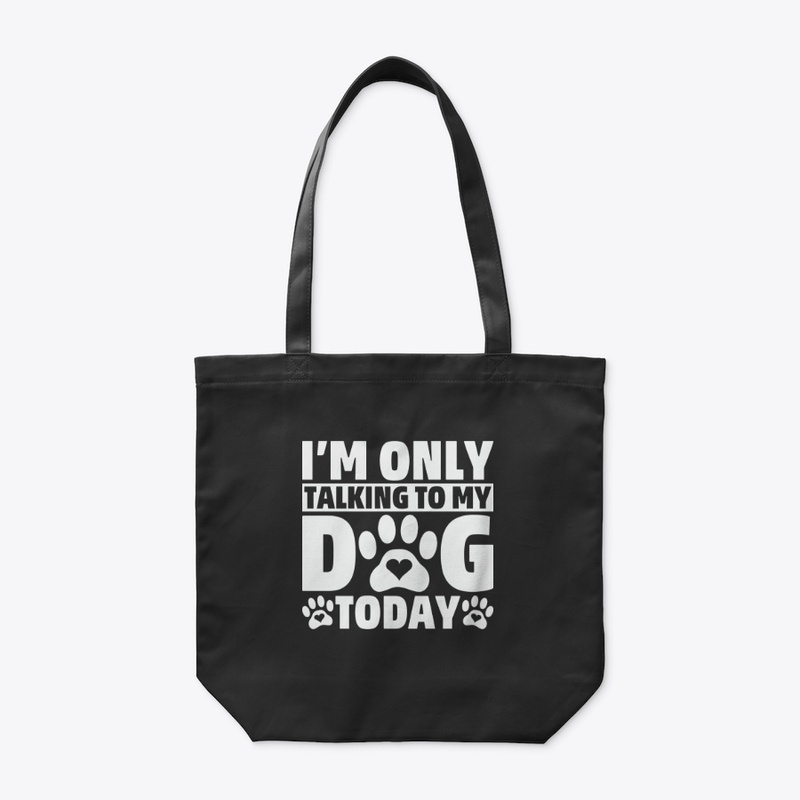 I'm only talking to my dog today