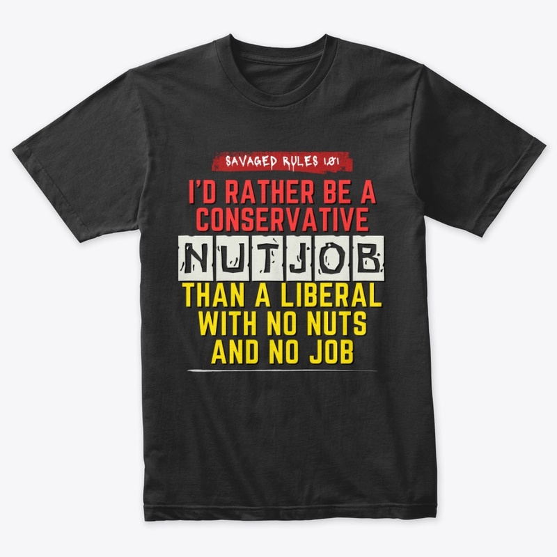 “I’d Rather Be A Conservative Nutjob" 