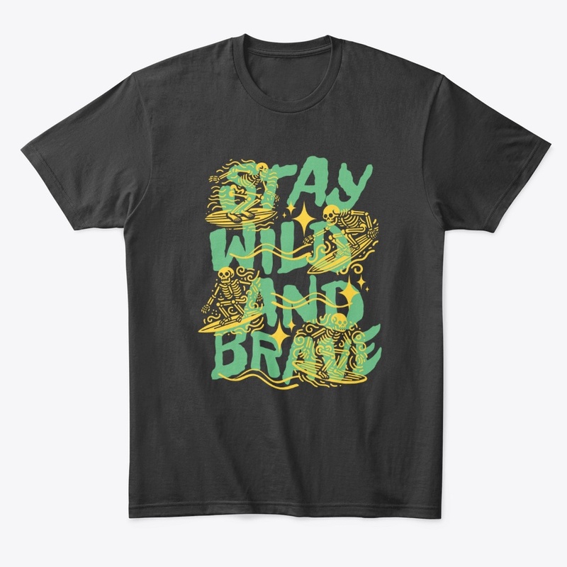 Stay Wild and Brave Outdoor Lover Merch