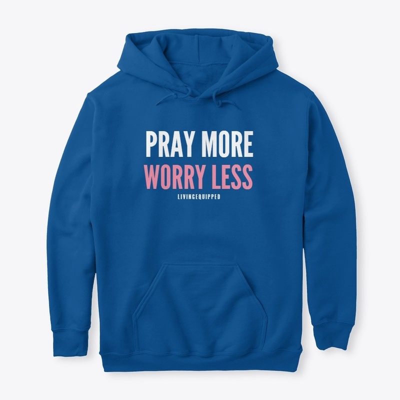 "Pray More Worry Less"