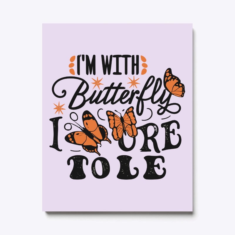 I’m with the butterfly