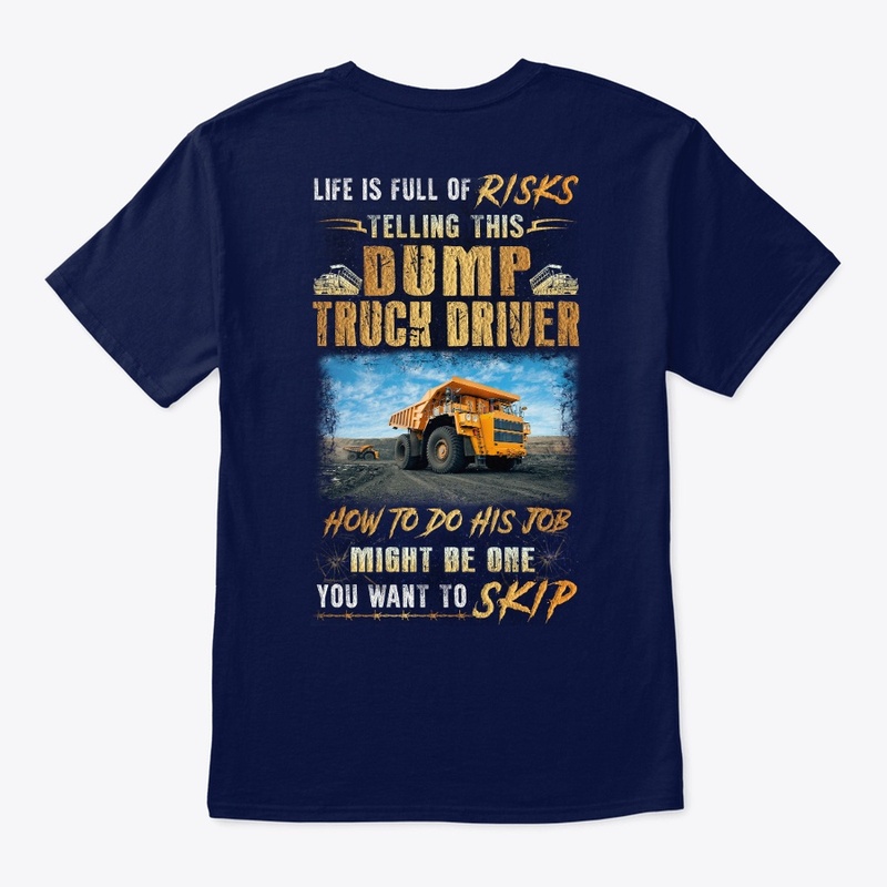 Risky Dump Truck Driver Shirt 