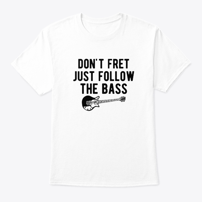 Dont Fret Just Follow The Bass