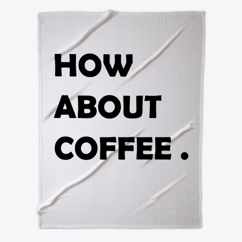 how about coffee