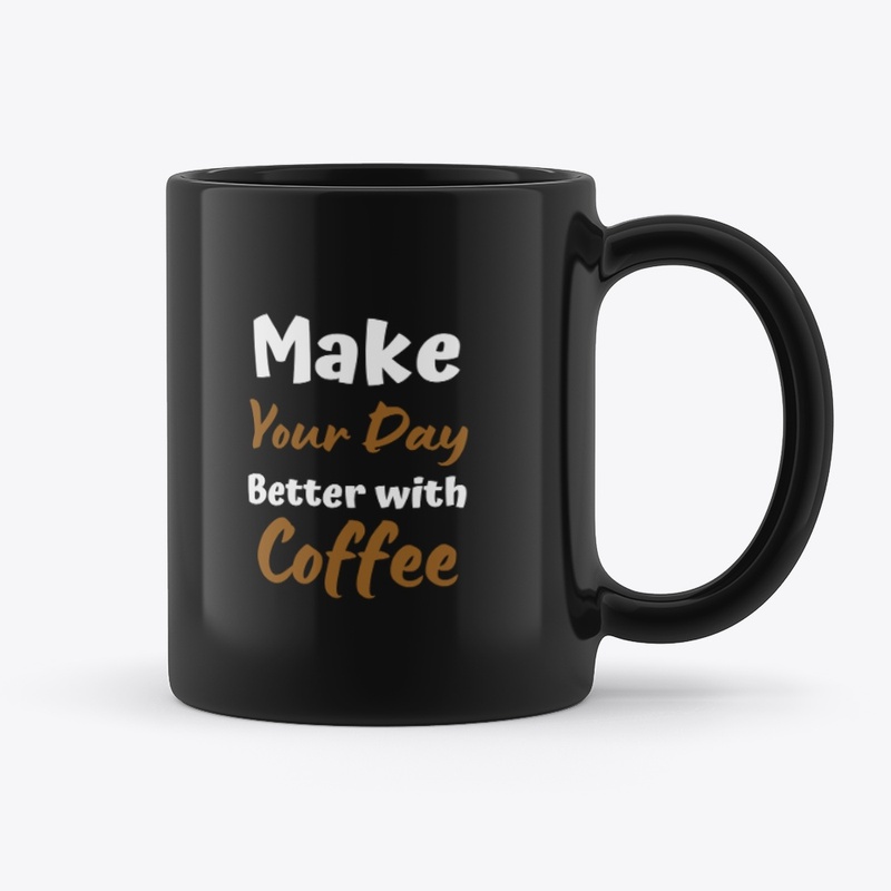 Make your day better with coffee
