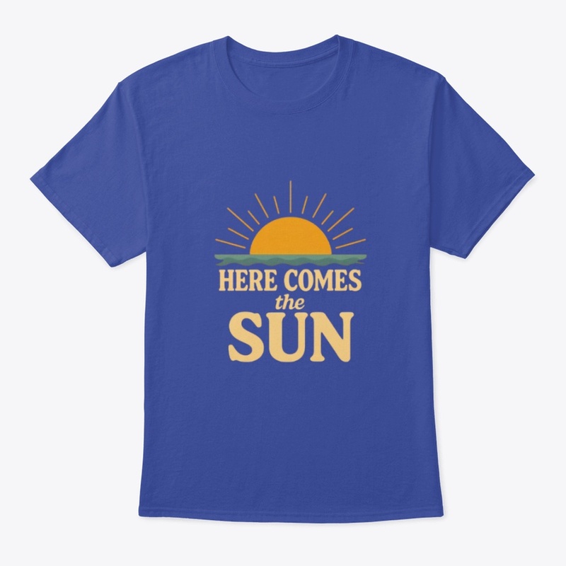 here comes the sun