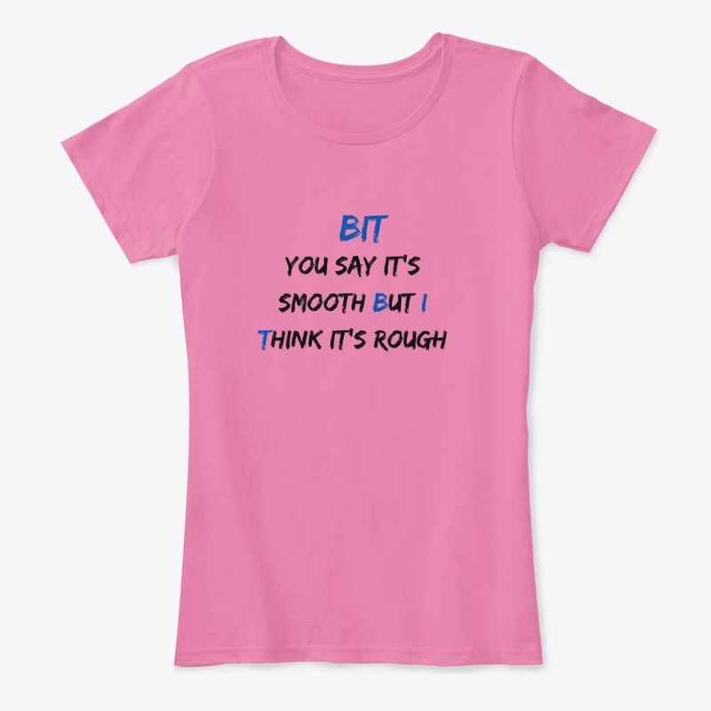 The "BUT I THINK" Smooth/Rough Apparel