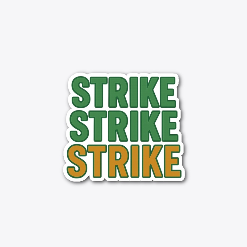 strike STRIKE STRIKE!