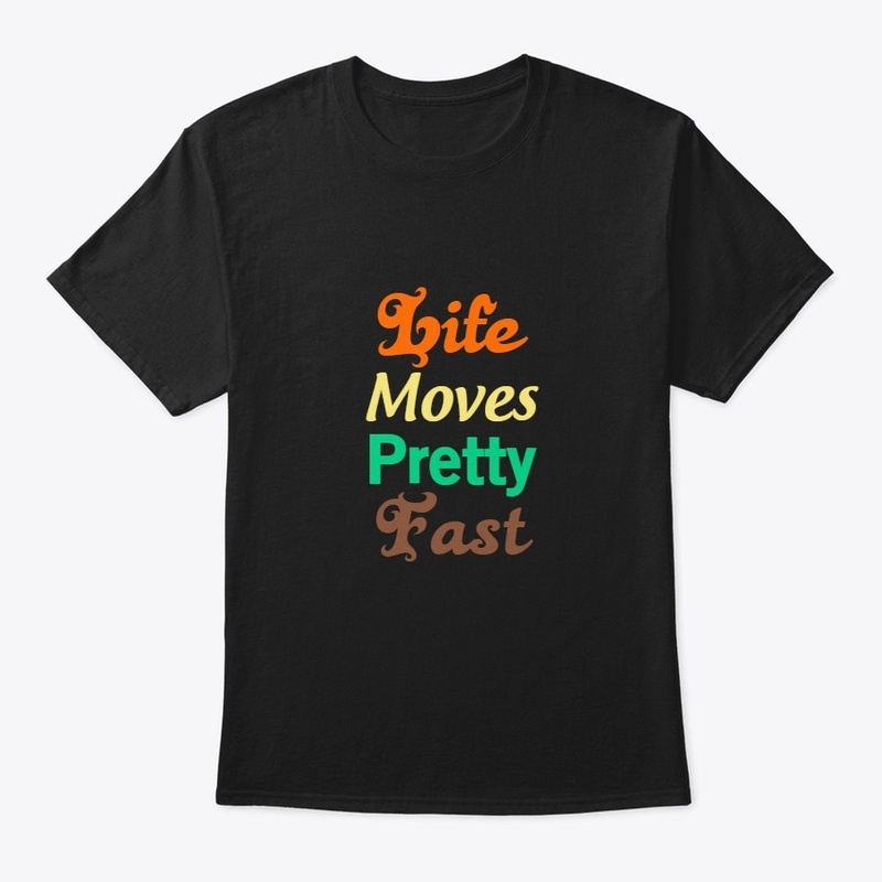 life moves fast