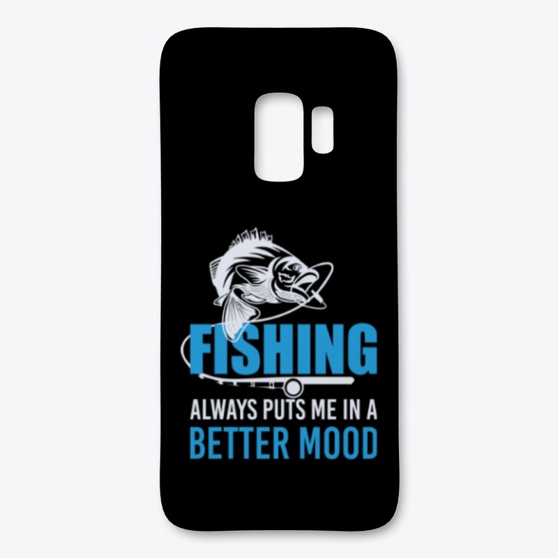 Fishing Always Puts Me In A Better Mood