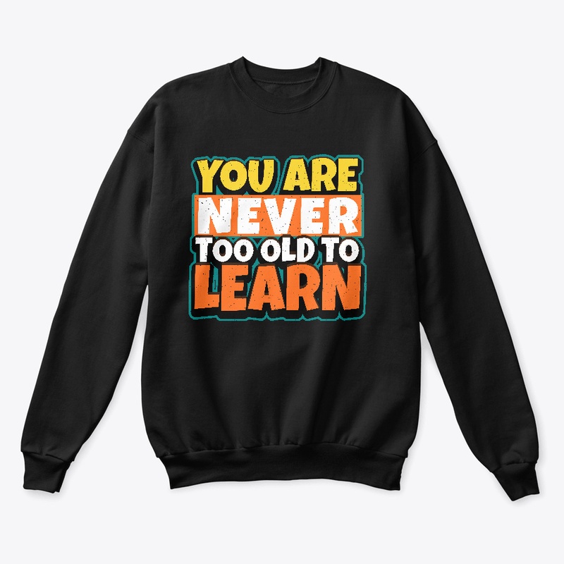 You are never too old to learn
