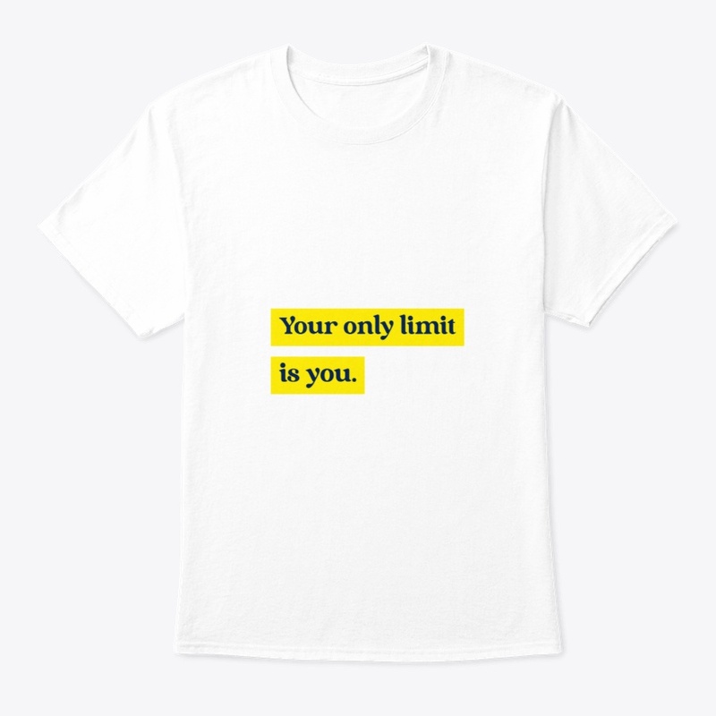 Your only limit is you.