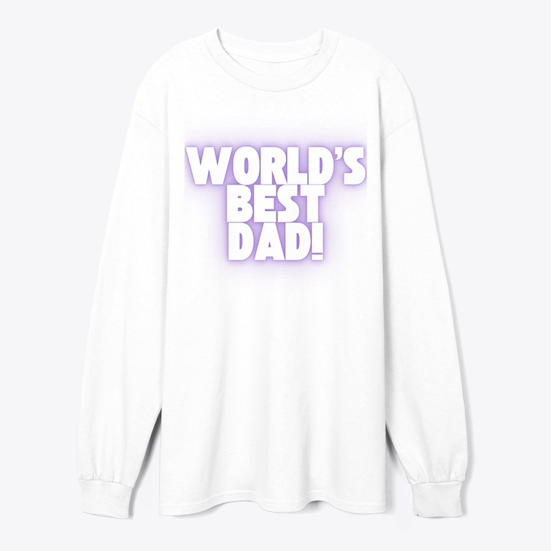 World’s Best Dad! Proud Father T-Shirt