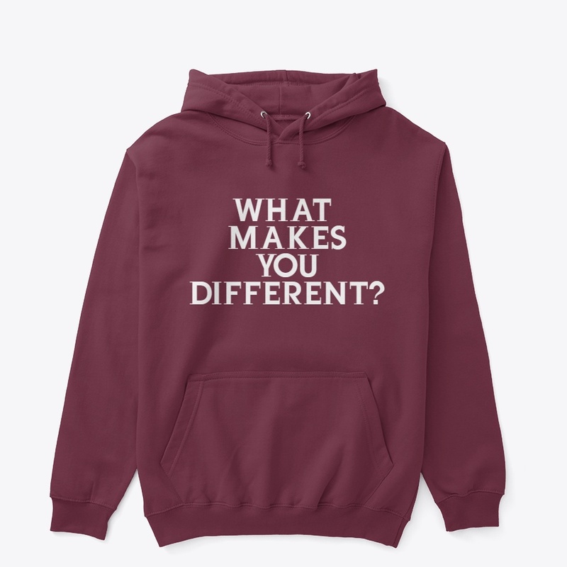 WHAT MAKES YOU DIFFERENT?