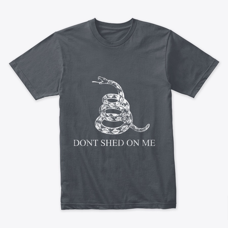 Dont Shed On Me (Gadsden Snake)