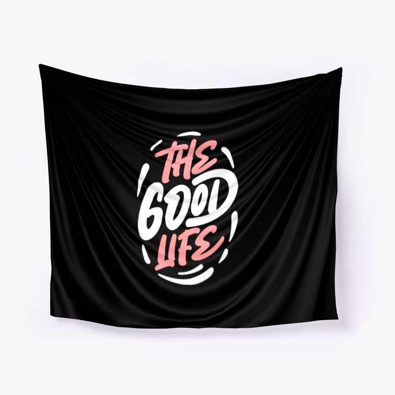 THE GOOD LIFE