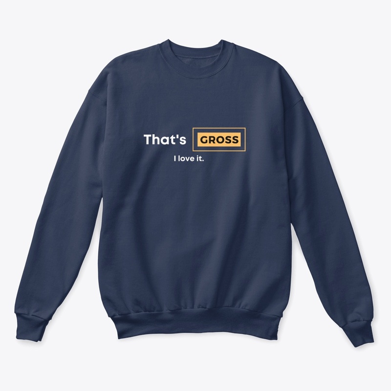 That's gross i love essential T-Shirt