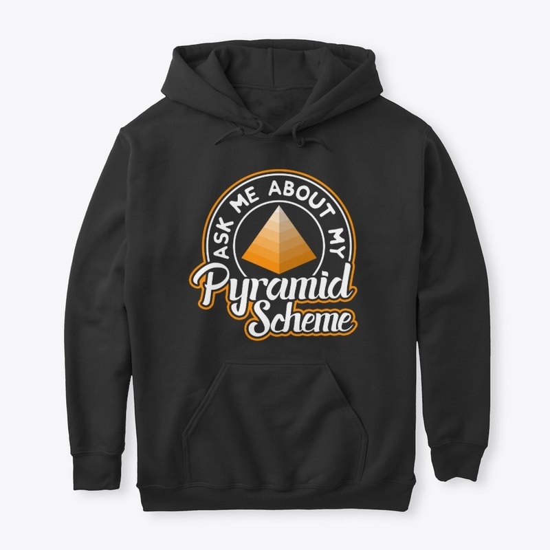 Ask me About My Pyramid Scheme 2