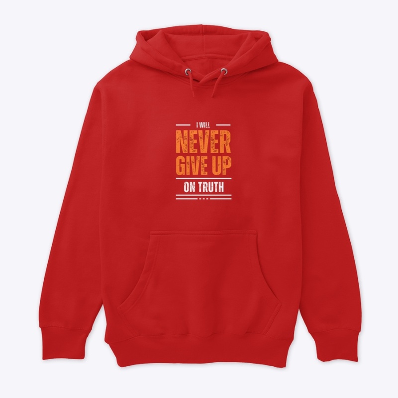 I Will Never Give Up on Truth 