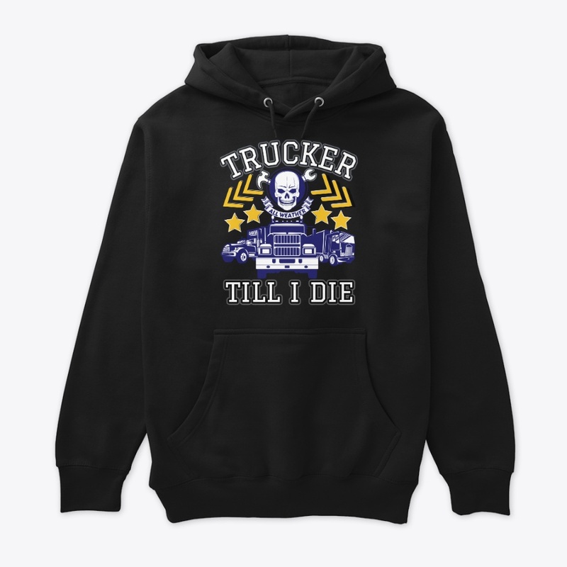 Trucker Till  I Die