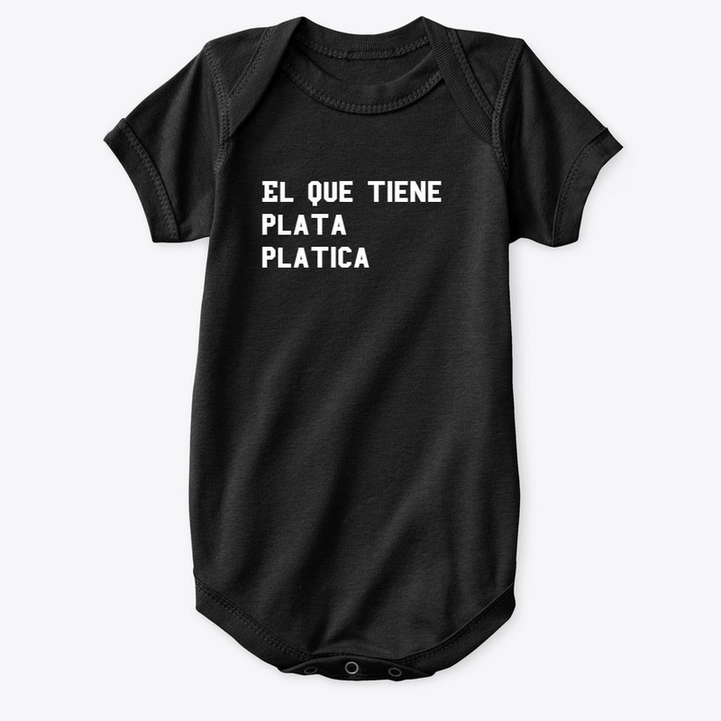 el que tiene plata platica