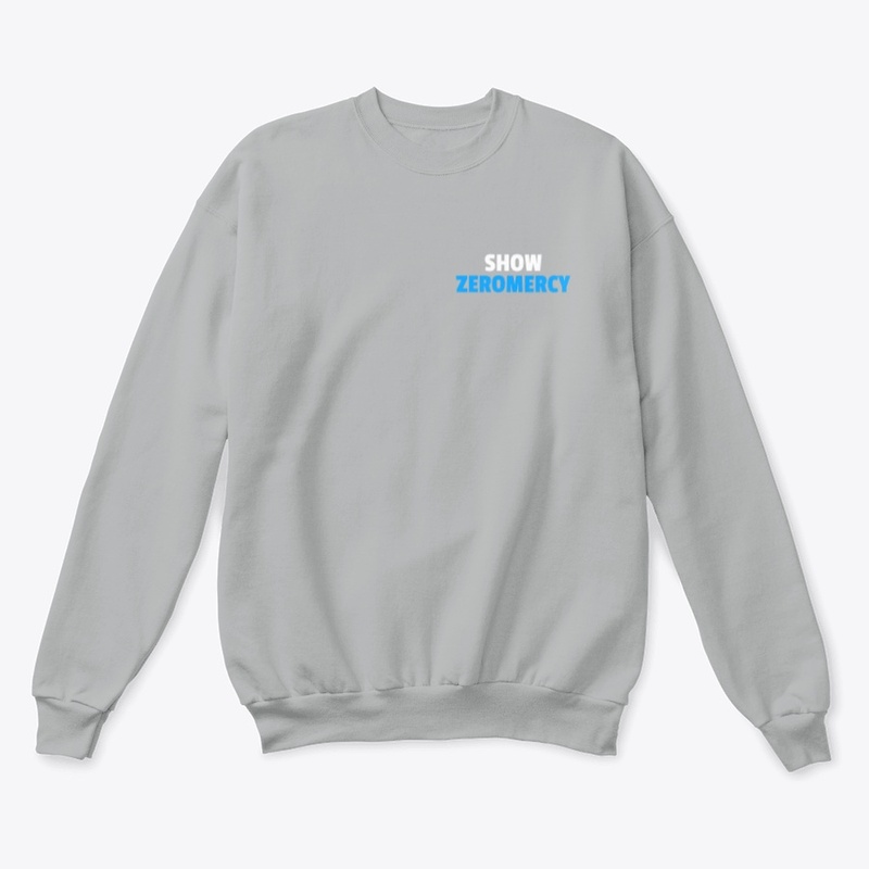 Show ZeroMercy Sweatshirt 