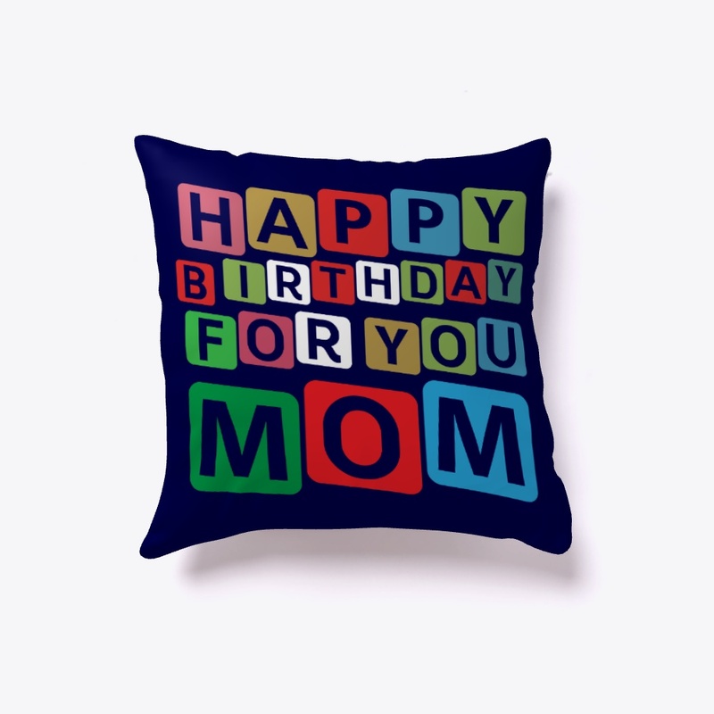 Happy birthday for you mom 