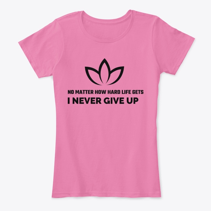 Topifymerch " Never give up!!!"