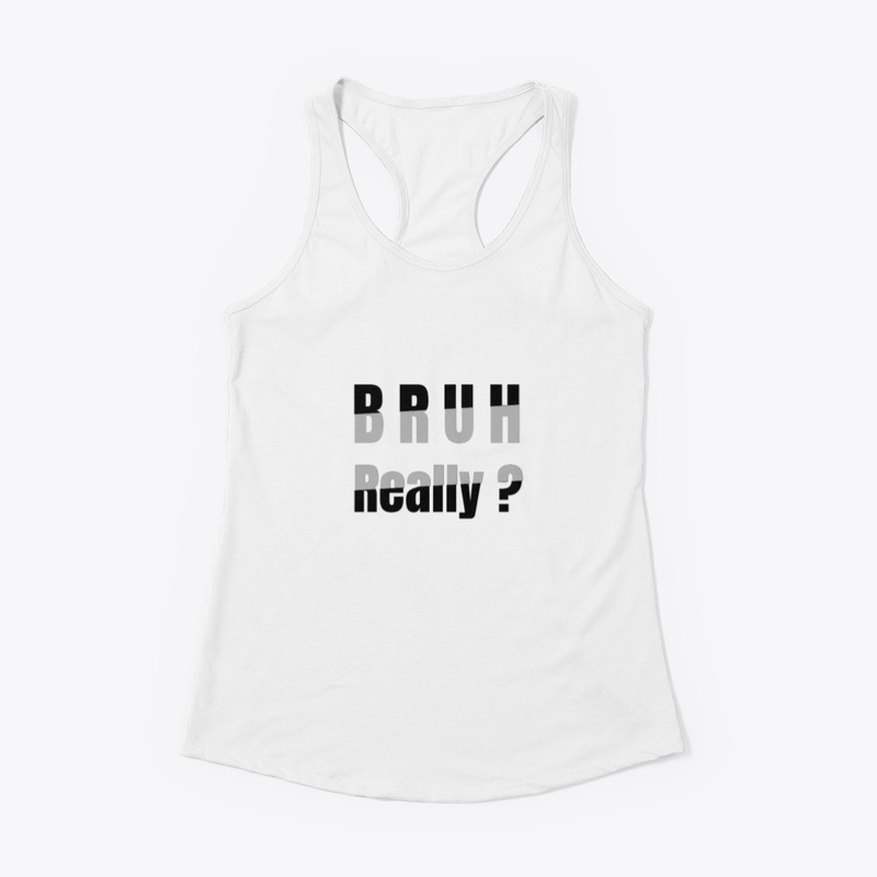 Bruh Really T-shirt