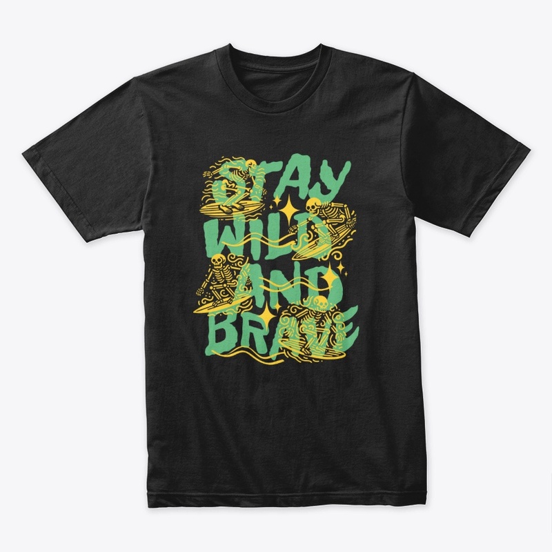 Stay Wild and Brave Outdoor Lover Merch