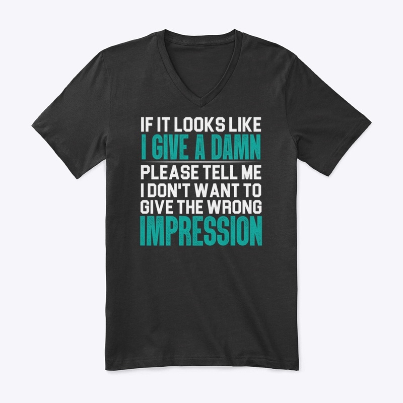 If it looks like I give a damn