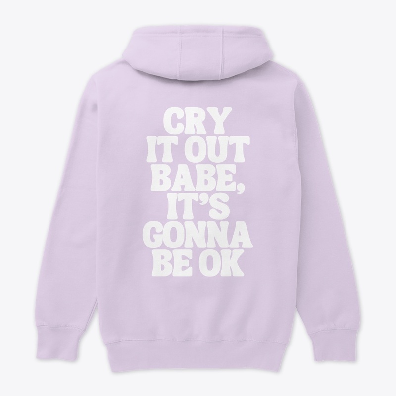 Cry it Out Babe Hoodie