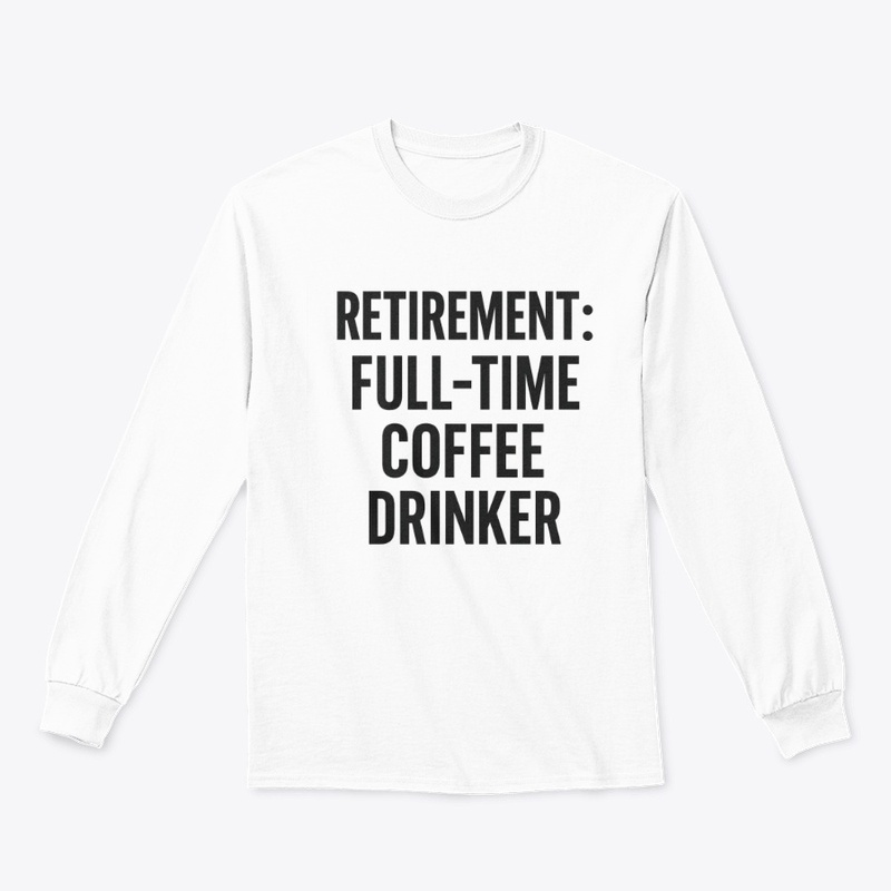Retirement: Full-Time Coffee Tee