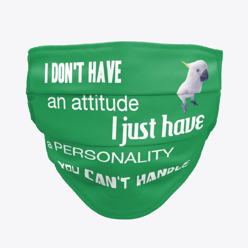 I don't have a attitude ...