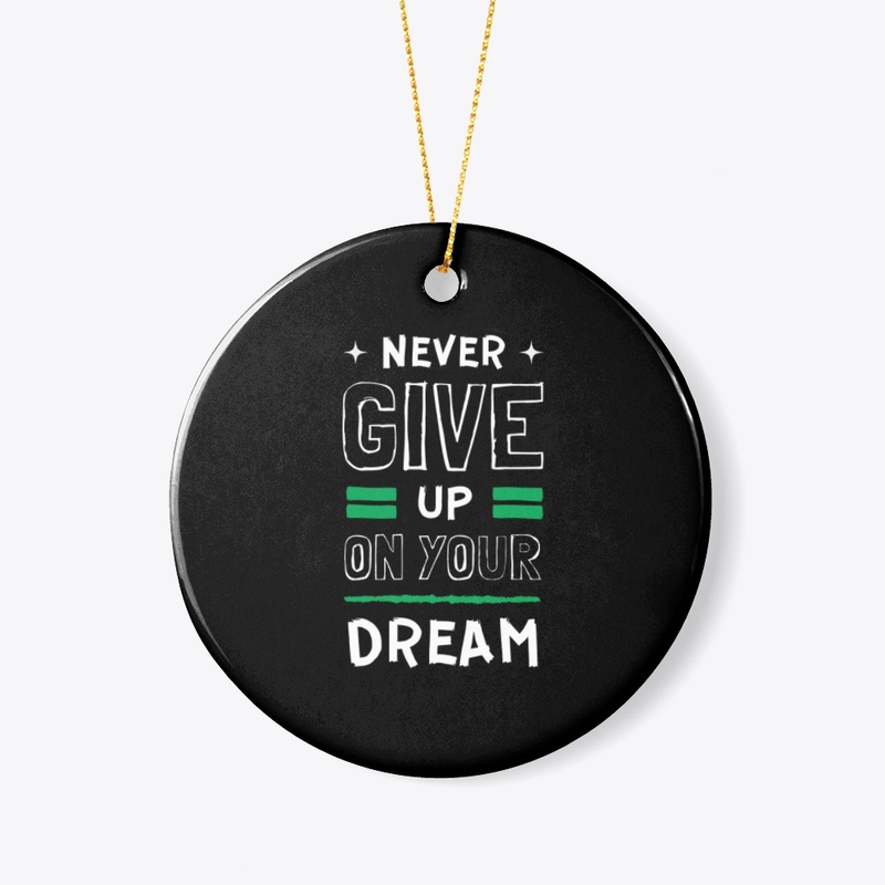 never give up on your dream
