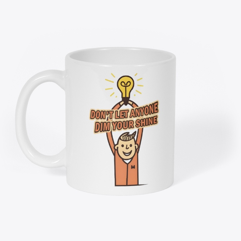 Don't let anyone dim your shine T-shirt