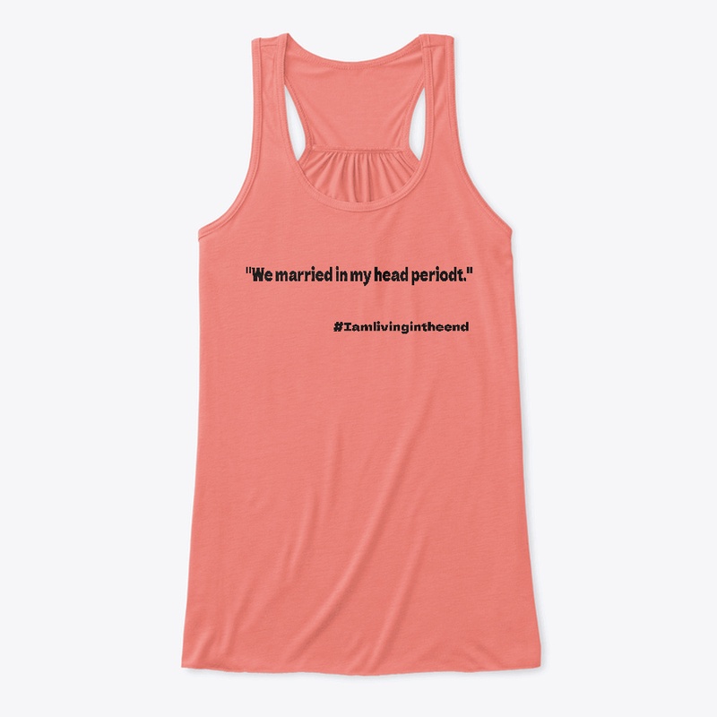 We married in my head periodt MERCH